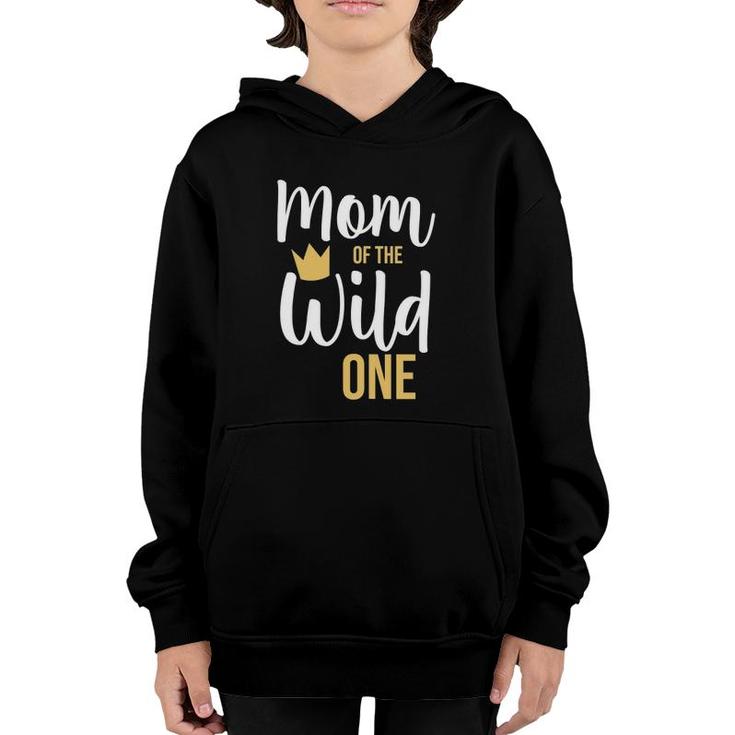 Womens Mom Of The Wild One Mothers Day And Grandma Youth Hoodie