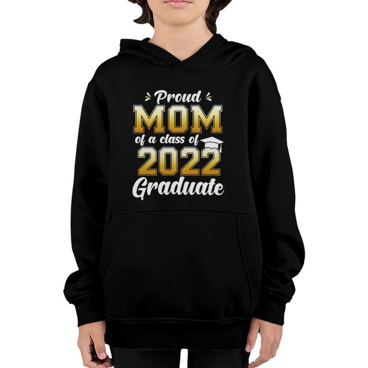 Womens Proud Mom Of A Class Of 2022 Graduate  Senior 22 Ver2 Youth Hoodie