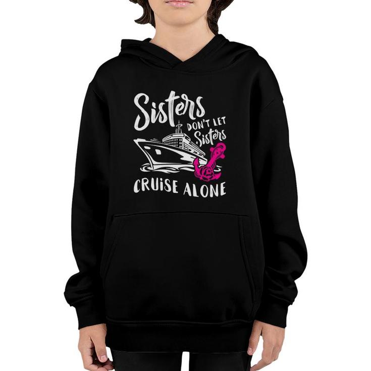 Womens Sisters Don't Let Sisters Cruise Alone - Funny Vacation Gift  Youth Hoodie