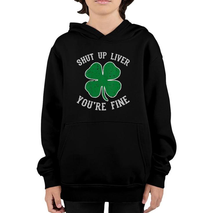 Womens St Patrick's Day Shut Up Liver You're Fine Funny Gift V-Neck Youth Hoodie