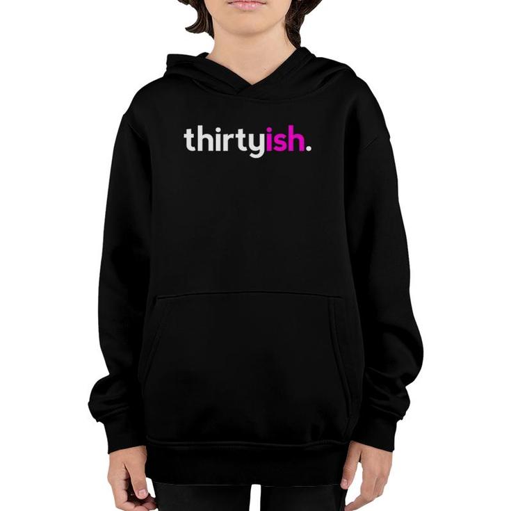 Womens Thirtyish Birthday Gift Ideas For Her Women 30Ish Pink Youth Hoodie