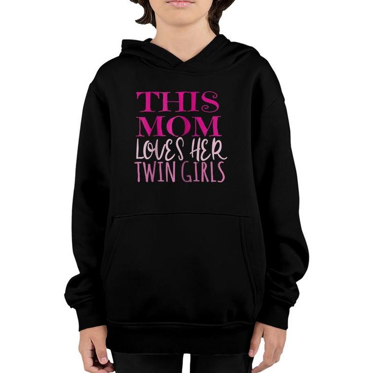 Womens This Mom Loves Her Twin Girls Mom Mother Of Twins Youth Hoodie