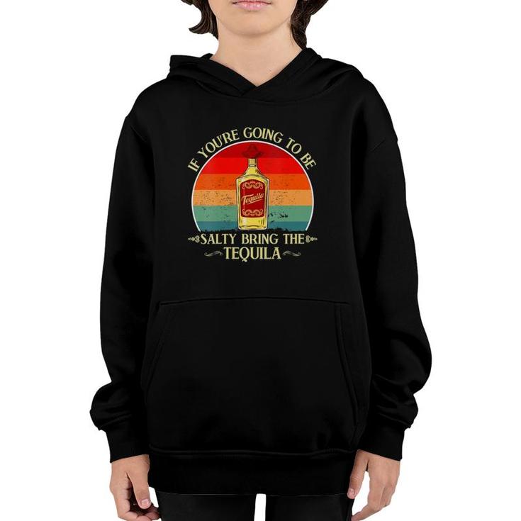 Womens Vintage If You're Going To Be Salty Bring The Tequila V-Neck Youth Hoodie