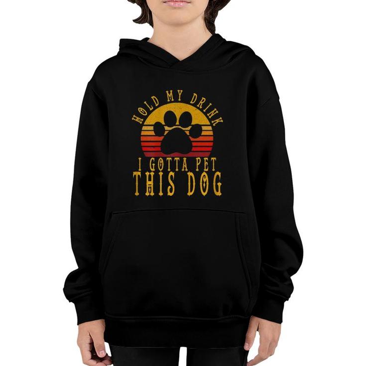 Womens Womens Hold My Drink I Gotta Pet This Dog Youth Hoodie