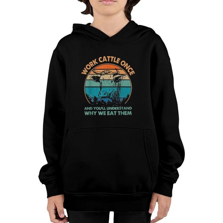 Work Cattle Once And You'll Understand Why We Eat Them Youth Hoodie