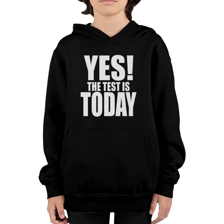 Yes The Test Is Today Funny Teacher Coordinator Testing  Youth Hoodie