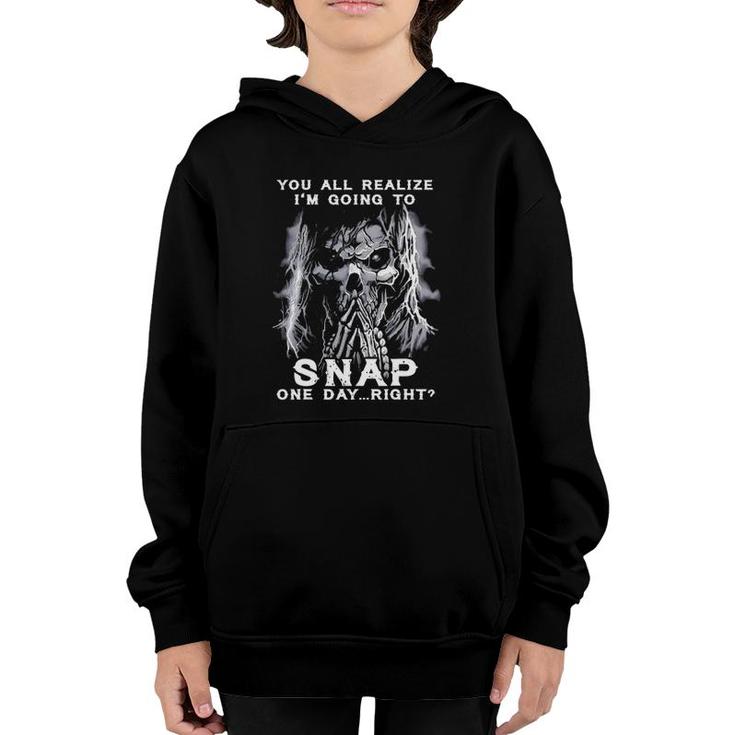 You All Realize I'm Going To Snap One Day Right Skull Youth Hoodie