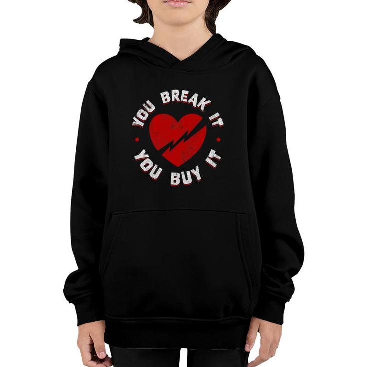 You Break It You Buy It Funny Vintage Heart Love Valentine Youth Hoodie