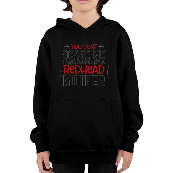 You Don't Scare Me I Was Raised By A Redhead Mother Black Version Youth Hoodie