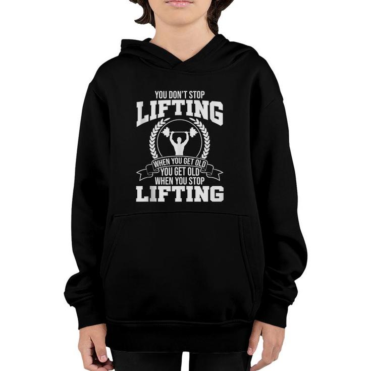 You Don't Stop Lifting When You Get Old Gym Fitness Workout  Youth Hoodie