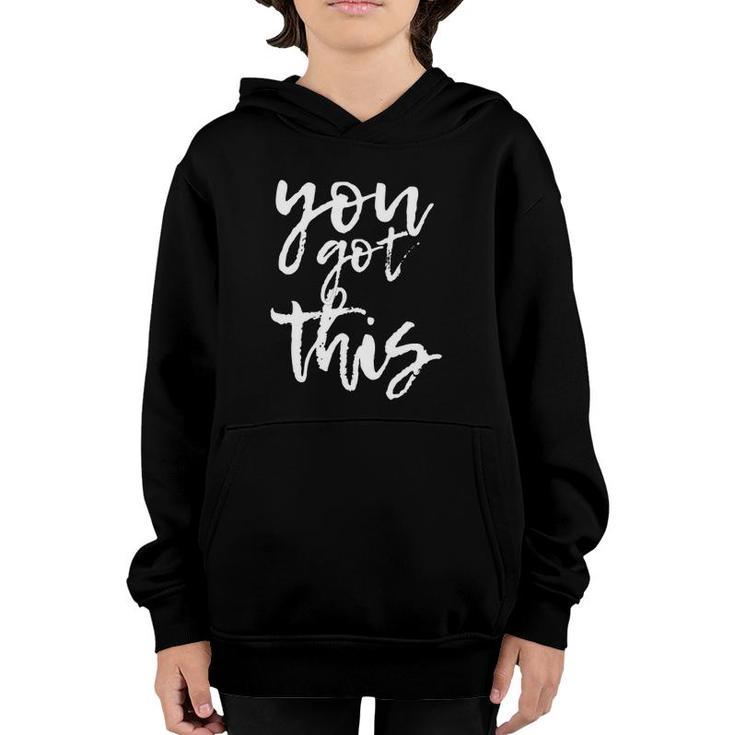 You Got This Motivational And Positive Youth Hoodie