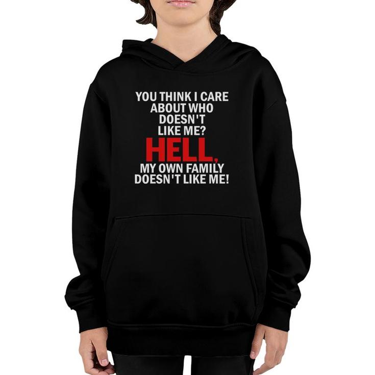 You Think I Care About Who Doesn't Like Me Hell  Gifts Youth Hoodie