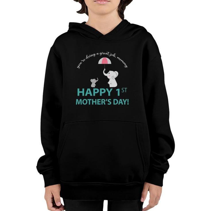 You're Doing A Great Job Mommy Happy 1St Mother's Day Youth Hoodie
