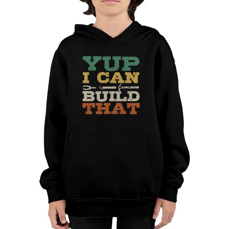 Yup I Can Build That Carpenter Woodworker Diy Craftsman Gift Youth Hoodie