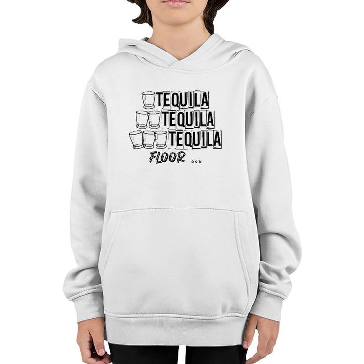1 Tequila 2 Tequila 3 Tequila Floor Funny Weekend Party Shot Youth Hoodie