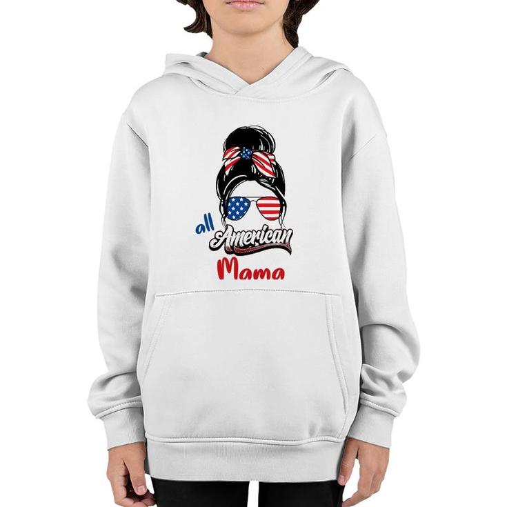 4Th Of July All American Mama Messy Bun All American Mama Youth Hoodie