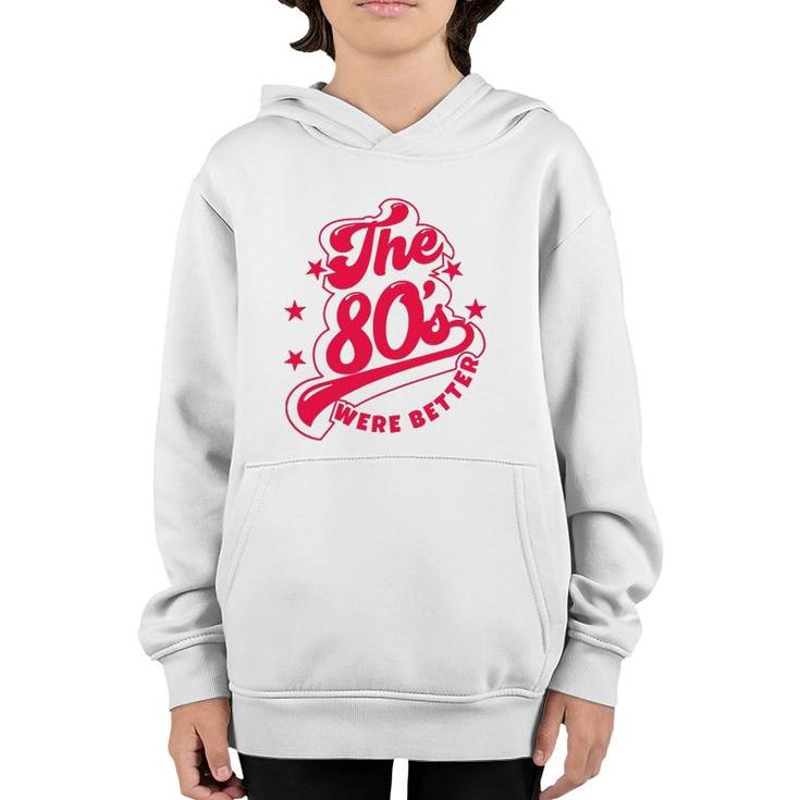 80'S Lover The 80S Were Better Themed Music Party Youth Hoodie