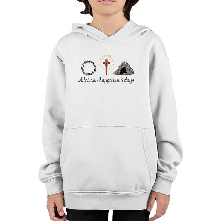 A Lot Can Happen In 3 Days Christians Bibles Easter Day 2022 Ver2 Youth Hoodie