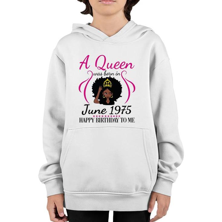 A Queen Was Born In June 1975 Happy Birthday 47 Years To Me Youth Hoodie