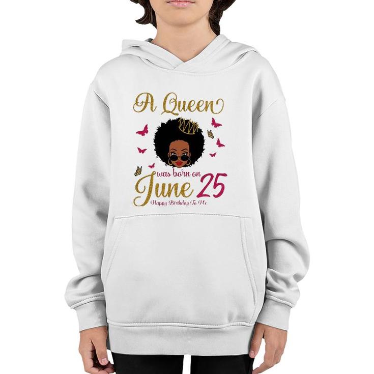 A Queen Was Born On June 25 25Th June Black Queen Birthday Youth Hoodie