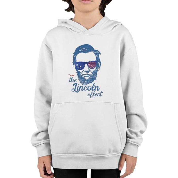 Abe Lincolndesign 4Th Of July I Love The Lincoln Effect Youth Hoodie