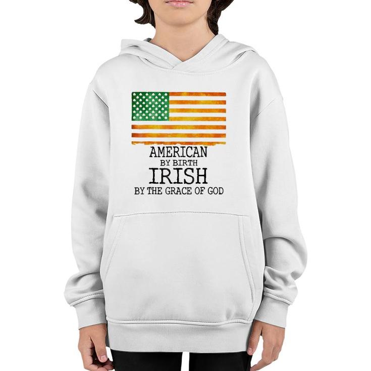 American By Birth Irish Grace Of Godst Patrick's Day Youth Hoodie