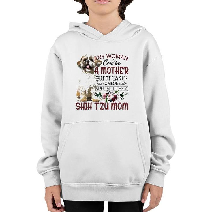 Any Woman Can Be A Mother But It Takes Someone Special To Be A Shih Tzu Mom Floral Version Youth Hoodie