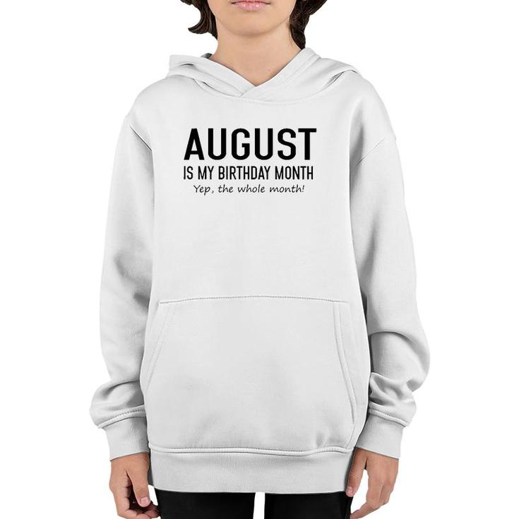 August Is My Birthday Month Yeb The Whole Month Youth Hoodie