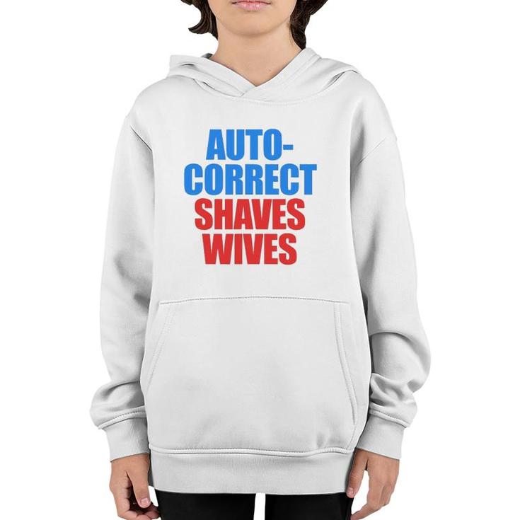 Auto Correct Shaves Wives Saves Lives Youth Hoodie