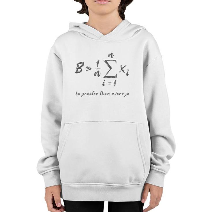 Be Greater Than Average Geek Math Student Teacher Gift Youth Hoodie
