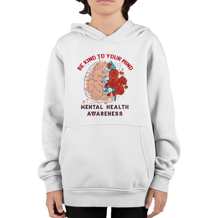 Be Kind To Your Mind Mental Health Awareness Matters Gifts Youth Hoodie