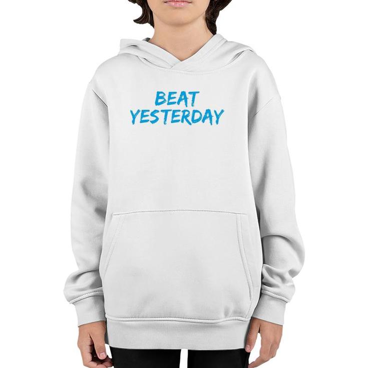 Beat Yesterday - Inspirational Gym Workout Motivating Youth Hoodie