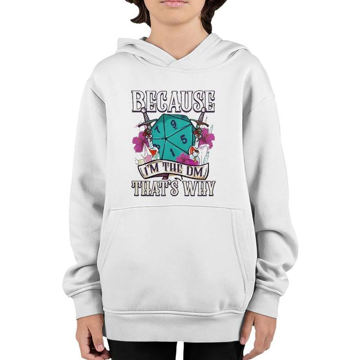 Because I'm The Dm That's Why Fantasy Rpg Gaming Youth Hoodie