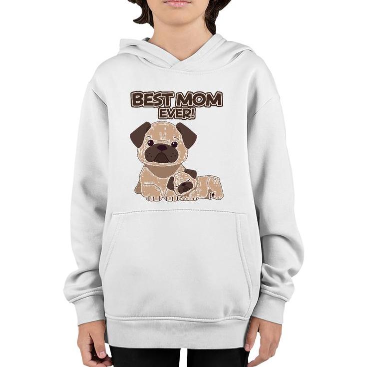 Best Mom Ever Pug Dog Breed Puppy Mommy Mama Mother's Day Youth Hoodie