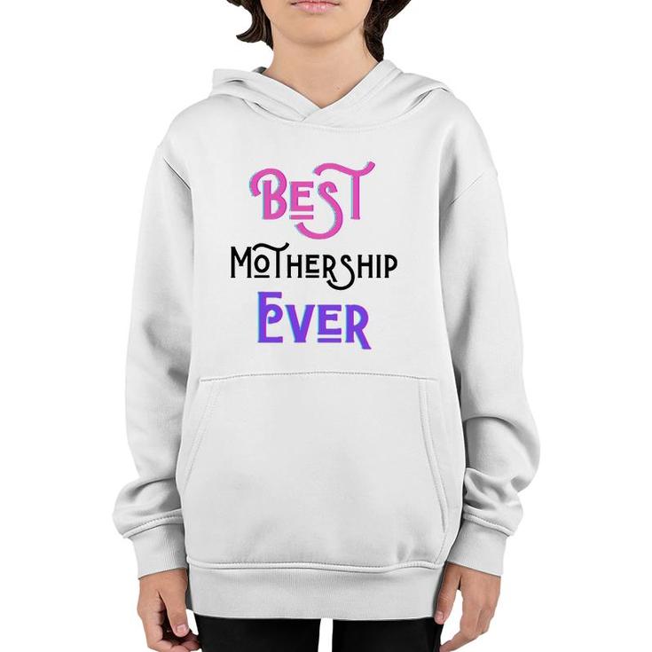 Best Mothership Ever Mommy Mother Step Mom Mother's Day Love Youth Hoodie