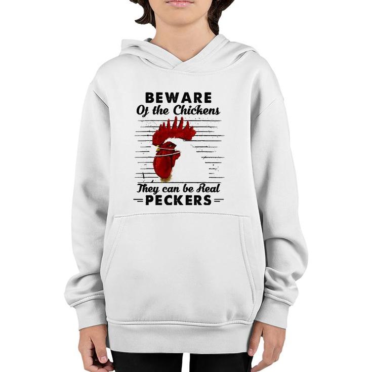 Beware Of The Chickens They Can Be Real Peckers Youth Hoodie