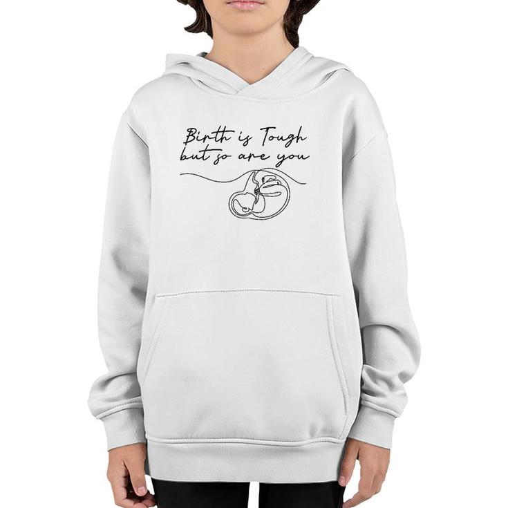 Birth Is Tough But So Are You Motivation Doula Midwife Youth Hoodie