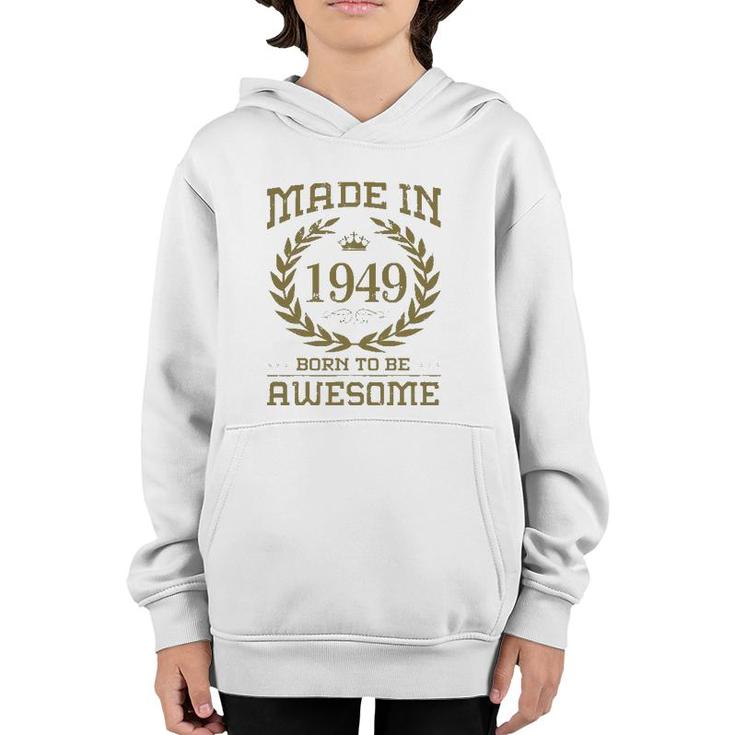 Birthday 365 Made In 1949 Born To Be Awesome Birthday Gifts Youth Hoodie