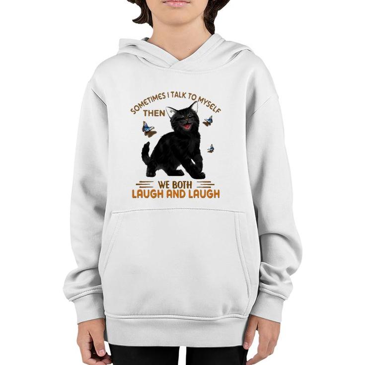 Black Cat Butterflies Sometimes I Talk To Myself Then We Both Laugh And Laugh Youth Hoodie