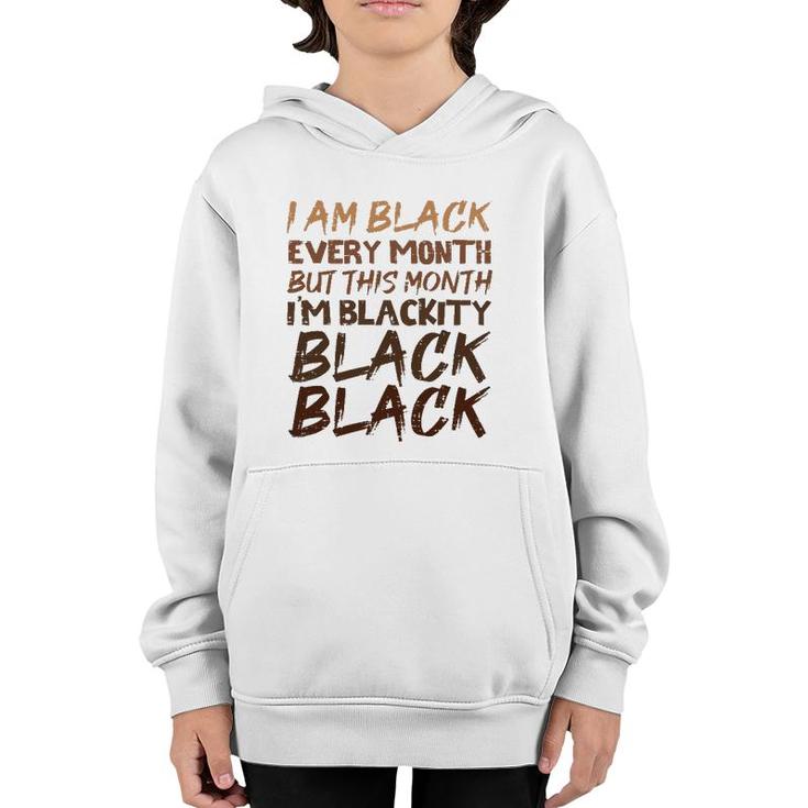 Blackity Black Every Month Black History Proud African  Youth Hoodie