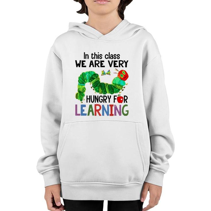 Caterpillar In This Class We Are Very Hungry For Learning Youth Hoodie