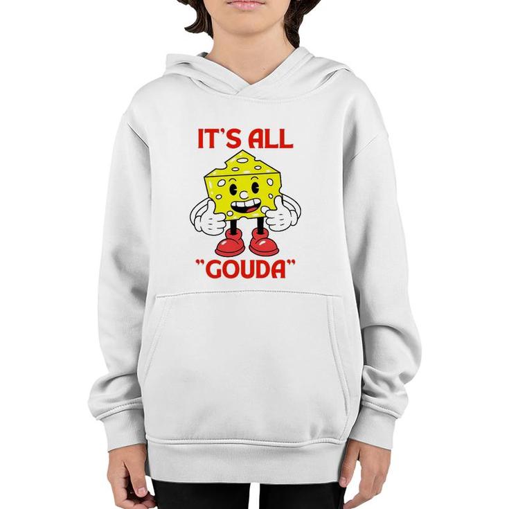 Cheese Man It's All Gouda Youth Hoodie
