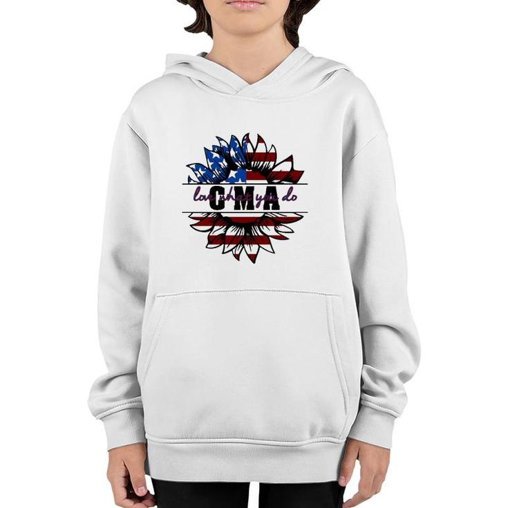 Cma Gift Appreciation Love What You Do American Flag Sunflower Patriotic 4Th Of July Youth Hoodie