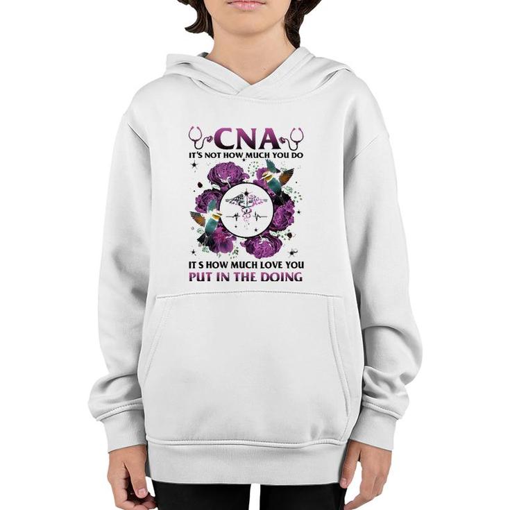 Cna It's Not How Much You Do It's How Much Love Nurse Youth Hoodie