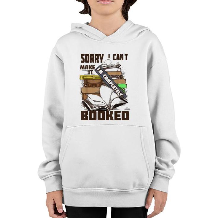 Cool Sorry I Can't Make It I'm Completely Booked  Gift Youth Hoodie