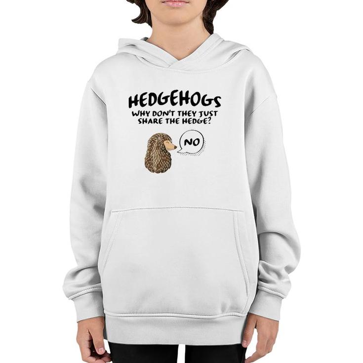 Cute Hedgehog Hedgehogs Why Don't They Just Share The Hedge  Youth Hoodie