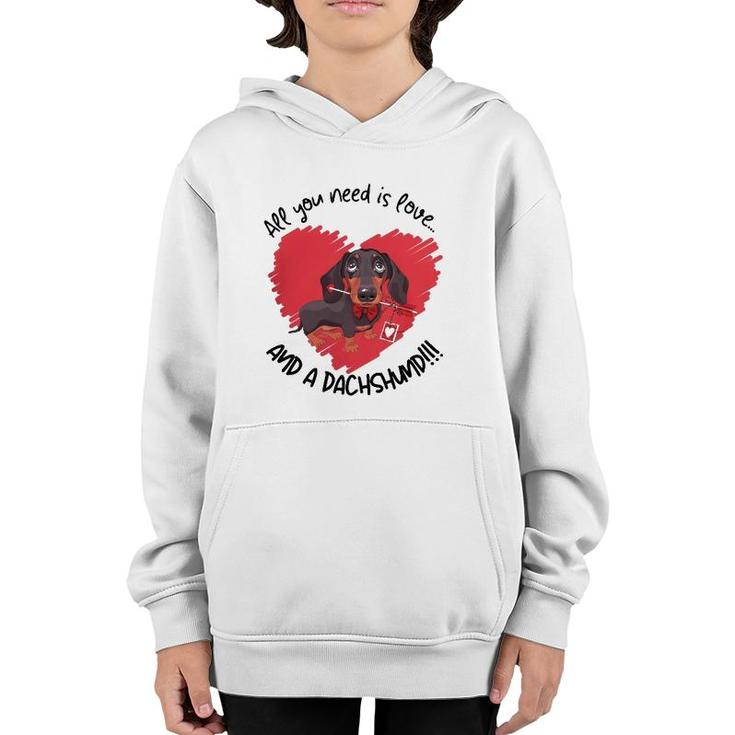 Dachshund Doxie All You Need Is Love And A Dachshund Youth Hoodie