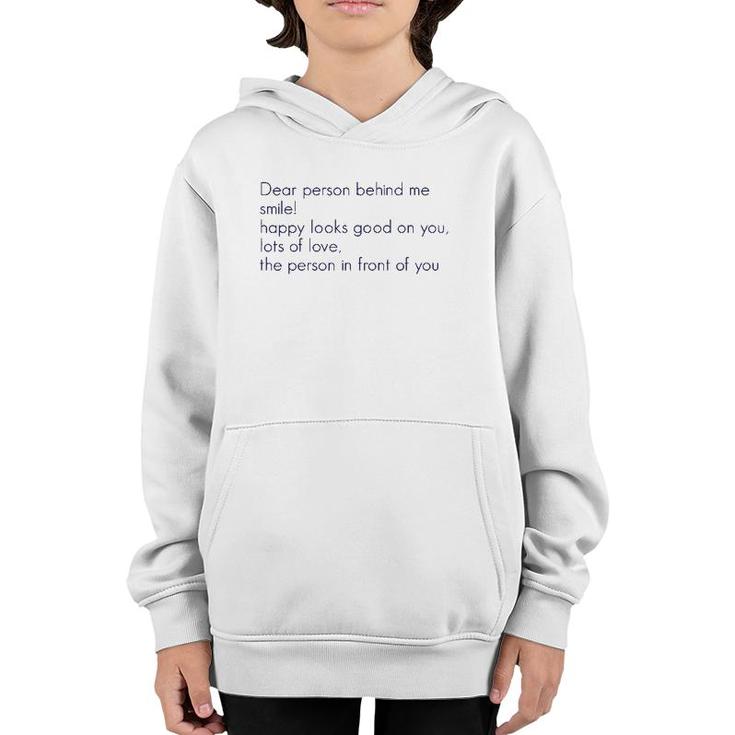 Dear Person Behind Me Smile Happy Looks Good On You Lots Of  Youth Hoodie