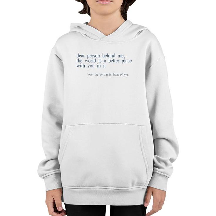 Dear Person Behind Me The World Is A Better Place With You B Youth Hoodie