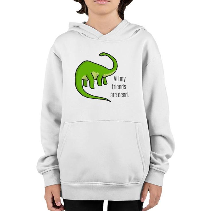 Dinosaur Jokes Funny Vintage All My Friends Are Dead Art Youth Hoodie